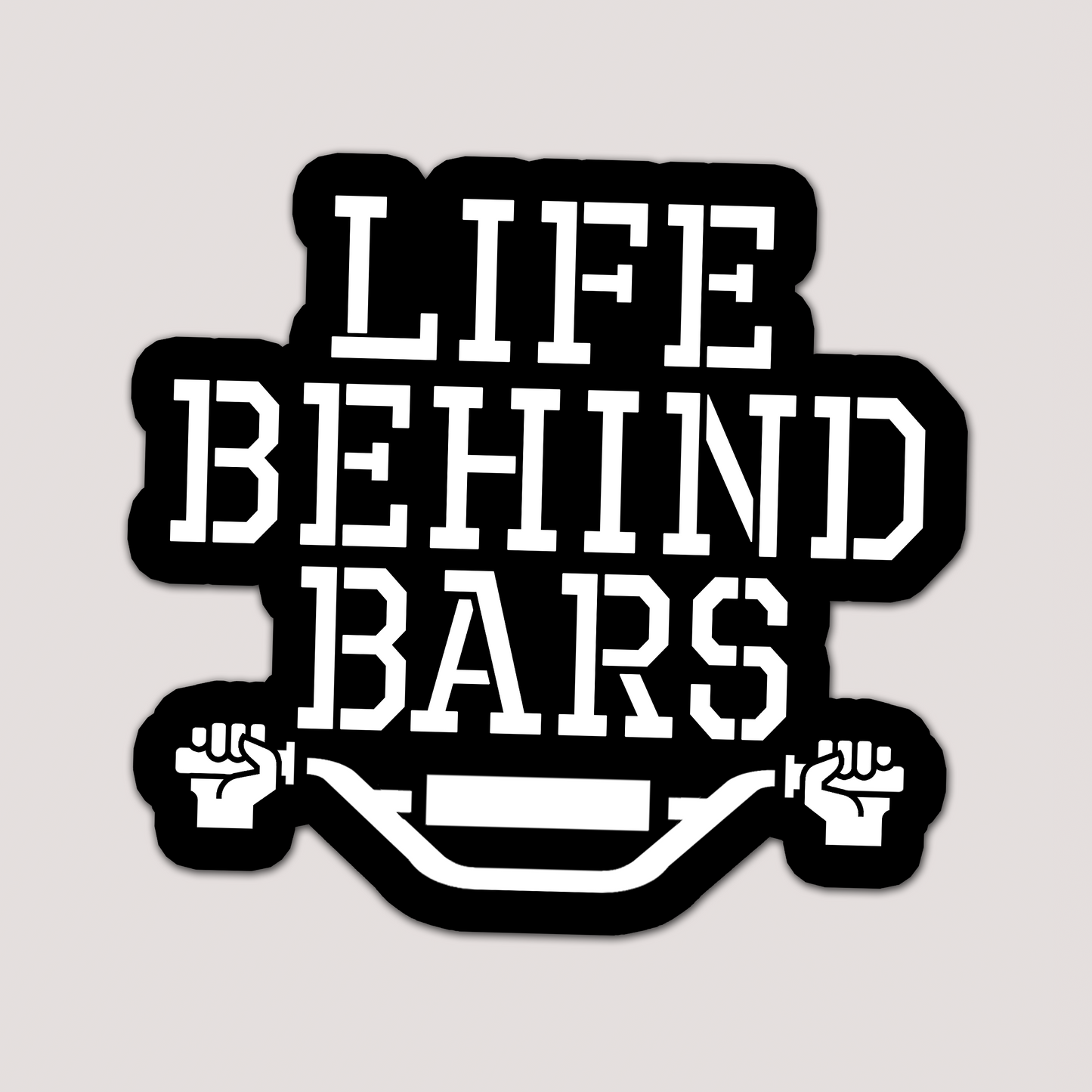 LIFE BEHIND BARS STICKER