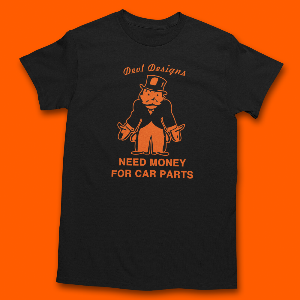 NEED MONEY FOR CAR PARTS T-SHIRT