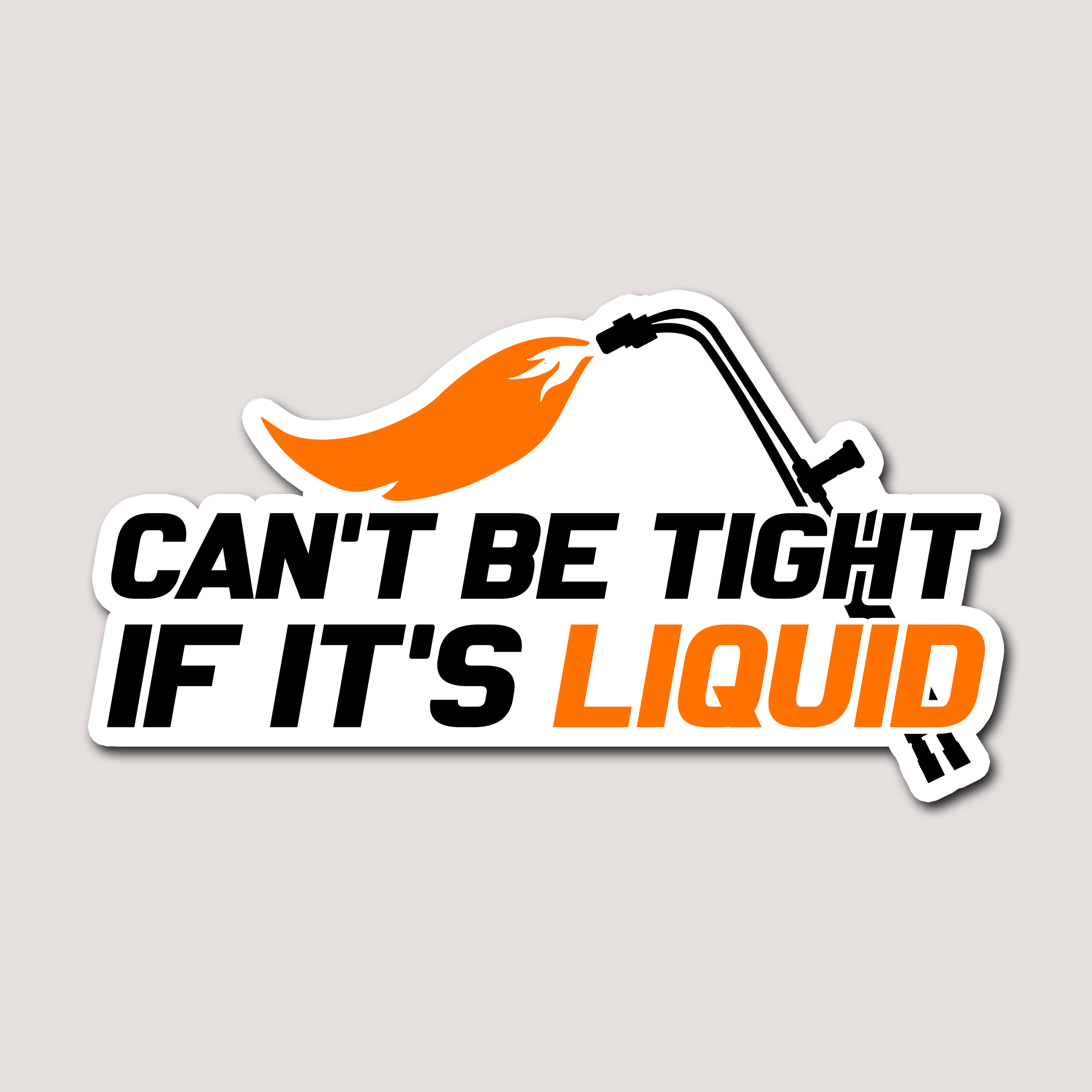 can-t-be-tight-if-it-s-liquid-sticker-devl-designs-australia