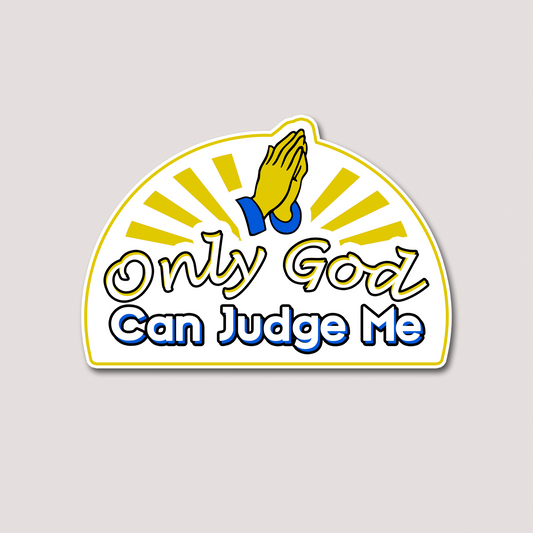 ONLY GOD CAN JUDGE ME STICKER