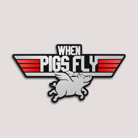 WHEN PIGS FLY STICKER