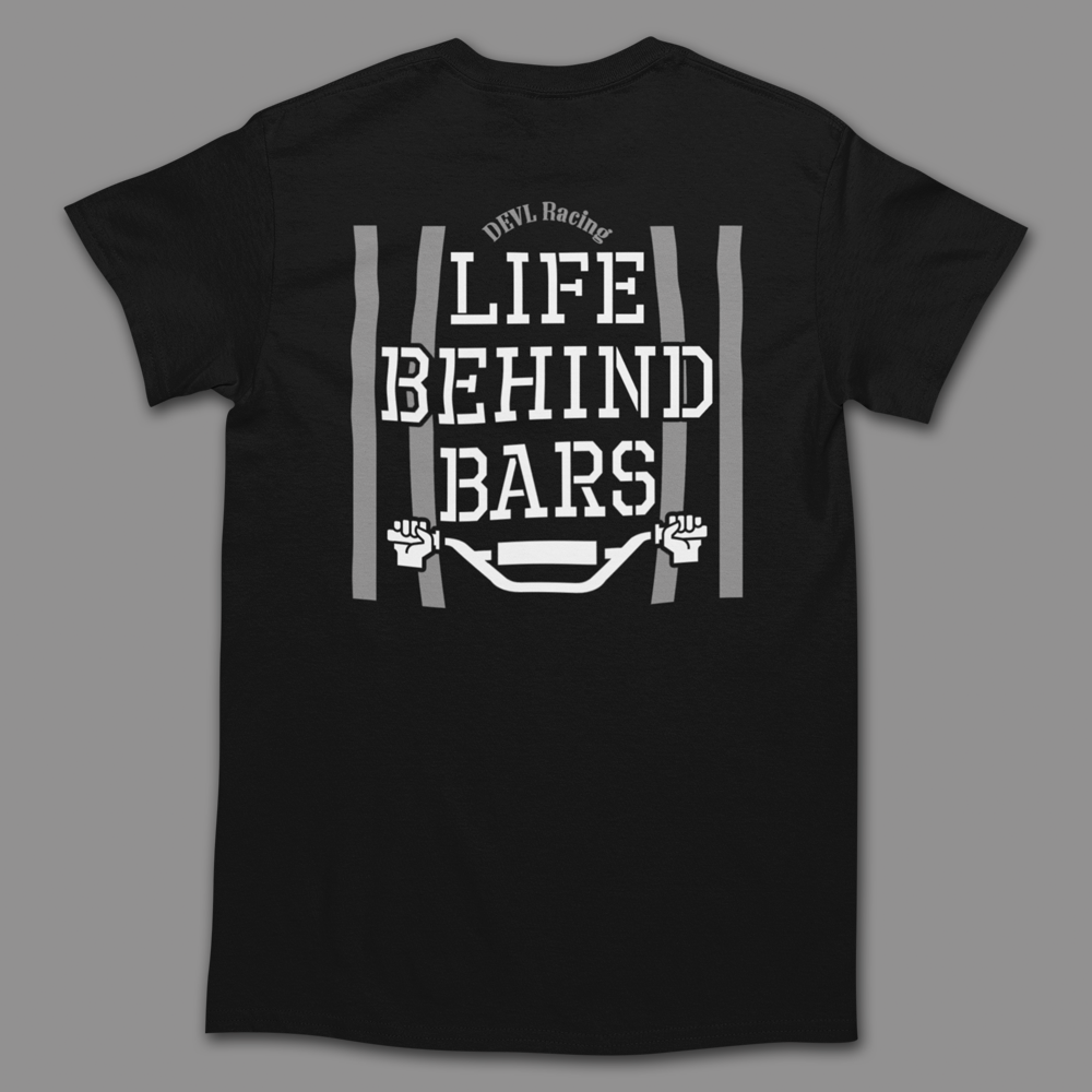 LIFE BEHIND BARS T-SHIRT