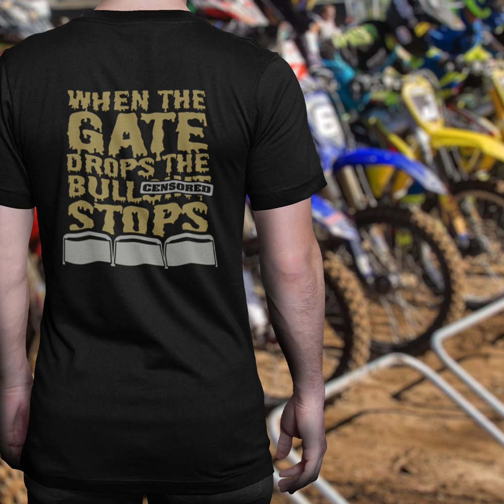 WHEN THE GATE DROPS THE BS STOPS T-SHIRT