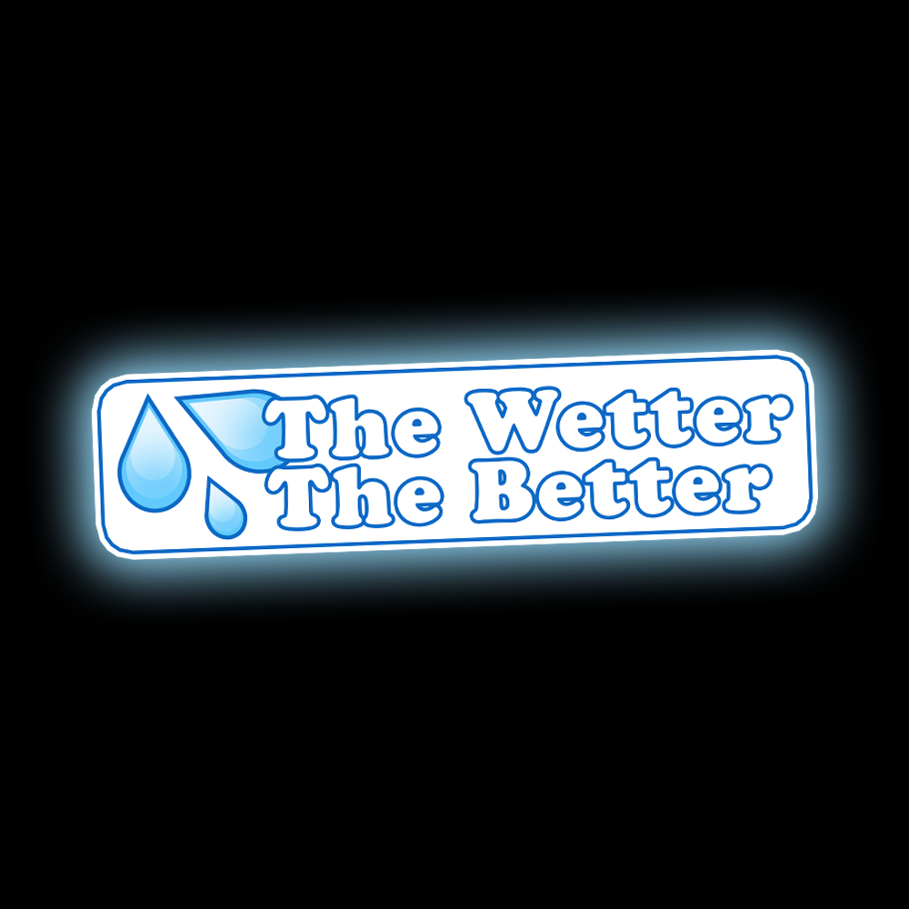 THE WETTER THE BETTER STICKER