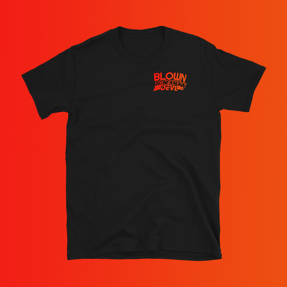 BLOWN TO BE KNOWN T-SHIRT - DEVL Designs Australia