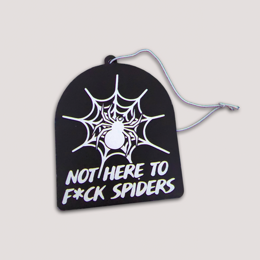 NOT HERE TO FORNICATE WITH SPIDERS AIR FRESHENER