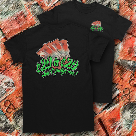 TWENTY DOLLARS IS TWENTY DOLLARS T-SHIRT