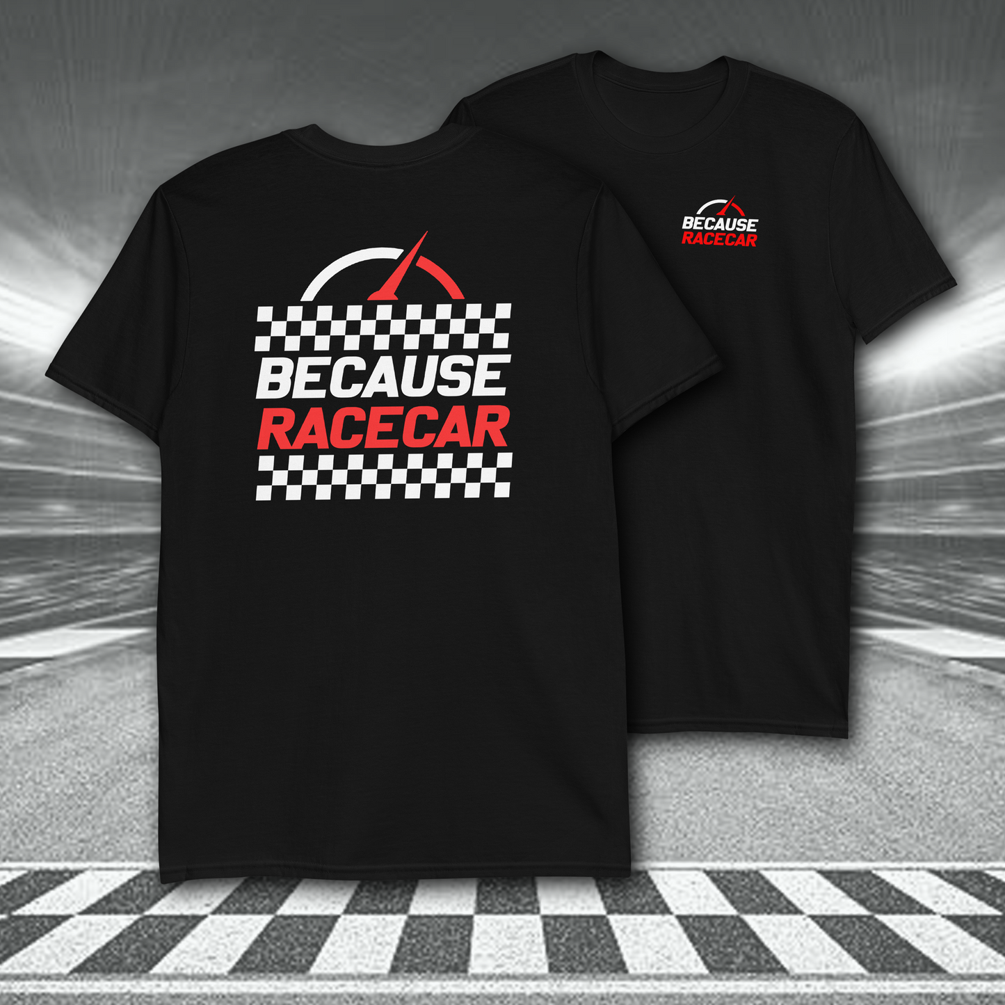 BECAUSE RACECAR T-SHIRT