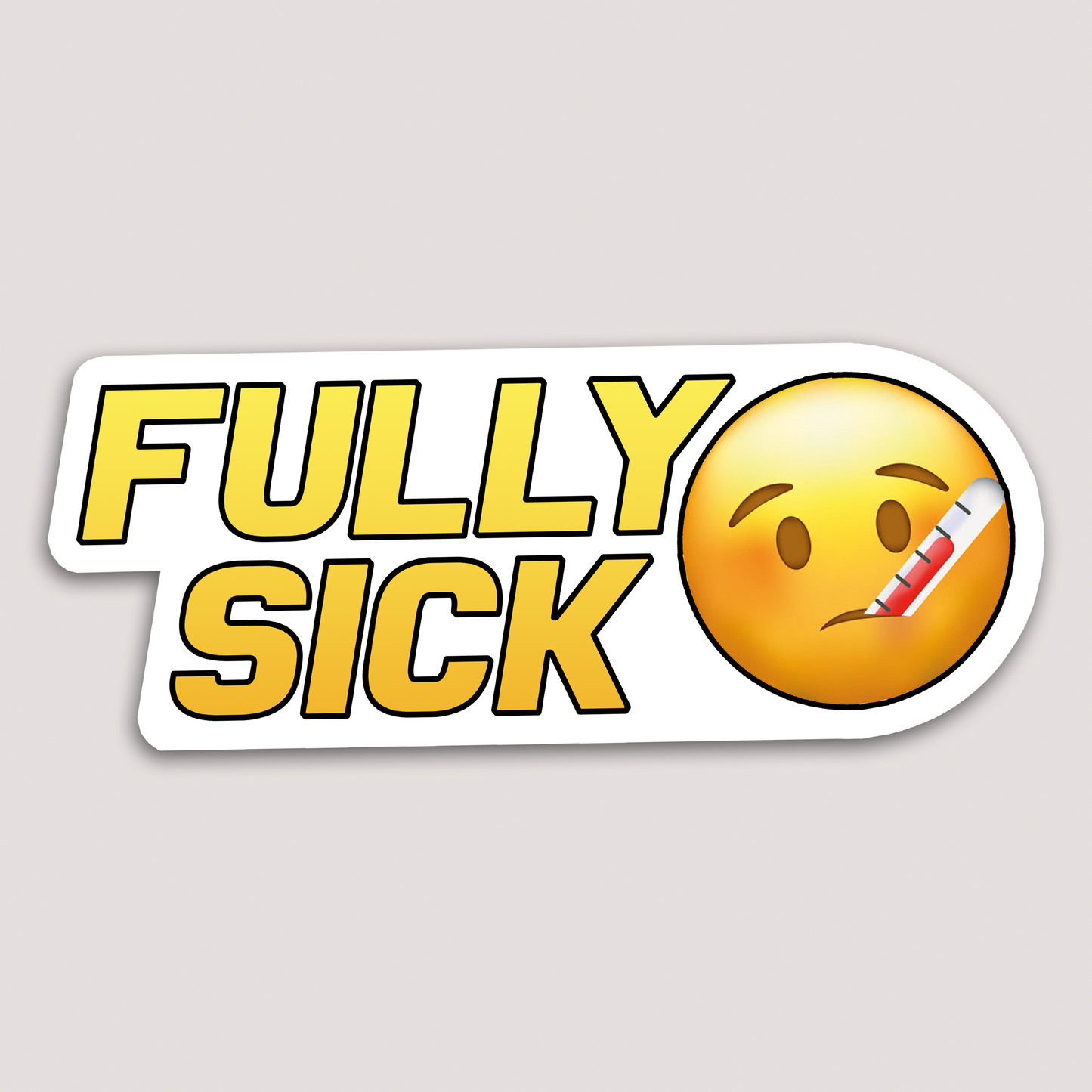 FULLY SICK STICKER