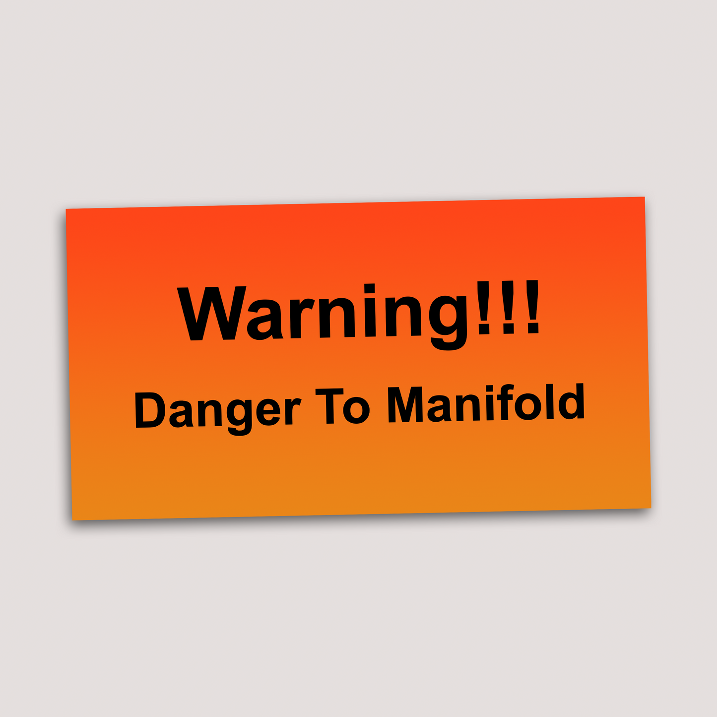 DANGER TO MANIFOLD STICKER