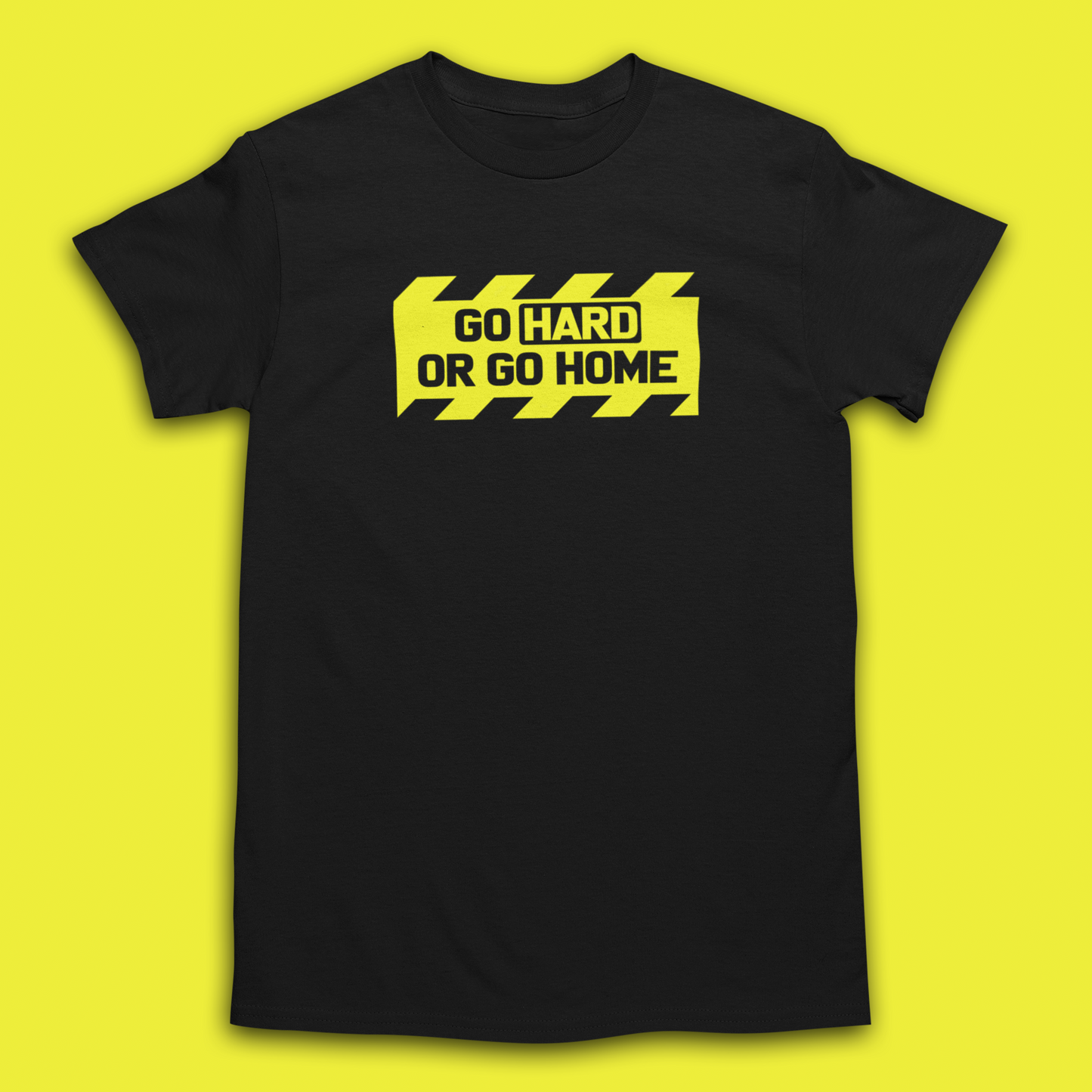 GO HARD OR GO HOME T-SHIRT