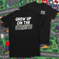 GREW UP ON THE STREETS T-SHIRT