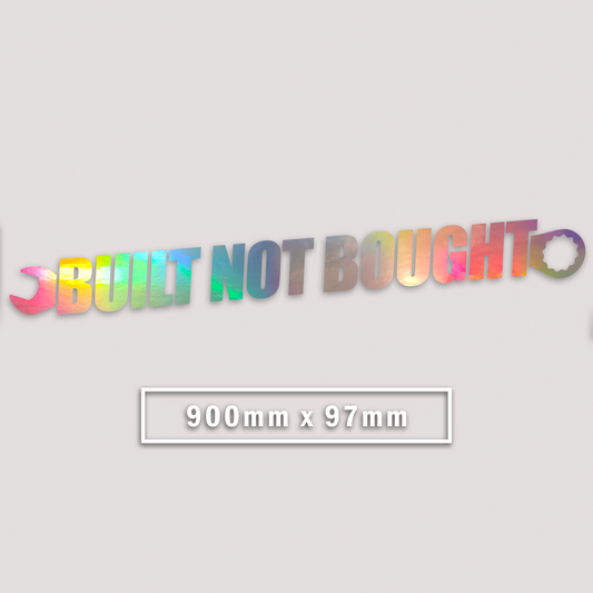 HOLOGRAPHIC BUILT NOT BOUGHT WINDOW BANNER STICKER