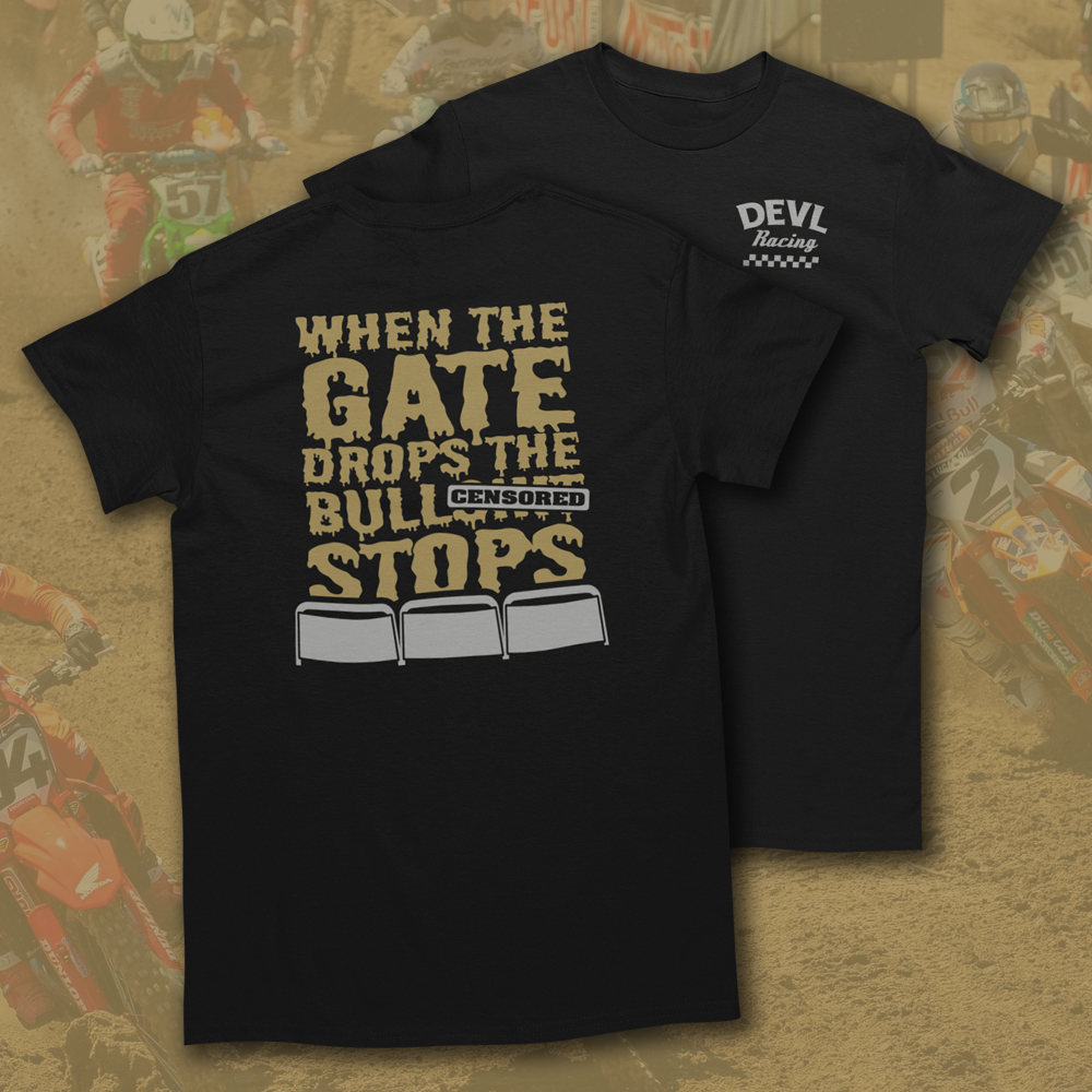 WHEN THE GATE DROPS THE BS STOPS T-SHIRT