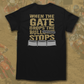 WHEN THE GATE DROPS THE BS STOPS T-SHIRT