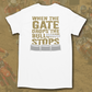 WHEN THE GATE DROPS THE BS STOPS T-SHIRT