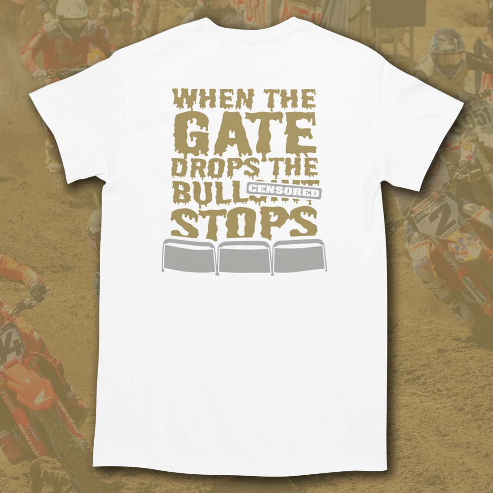 WHEN THE GATE DROPS THE BS STOPS T-SHIRT