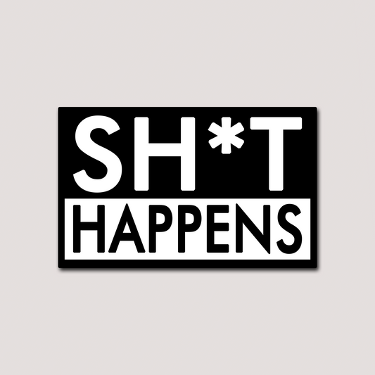 SHIT HAPPENS STICKER