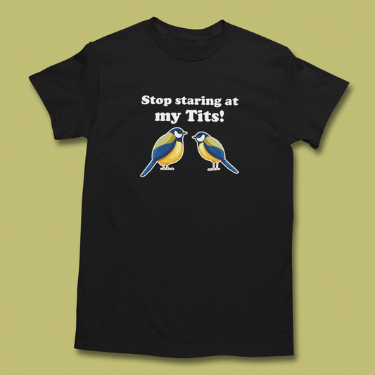 STOP STARING AT MY TITS T-SHIRT